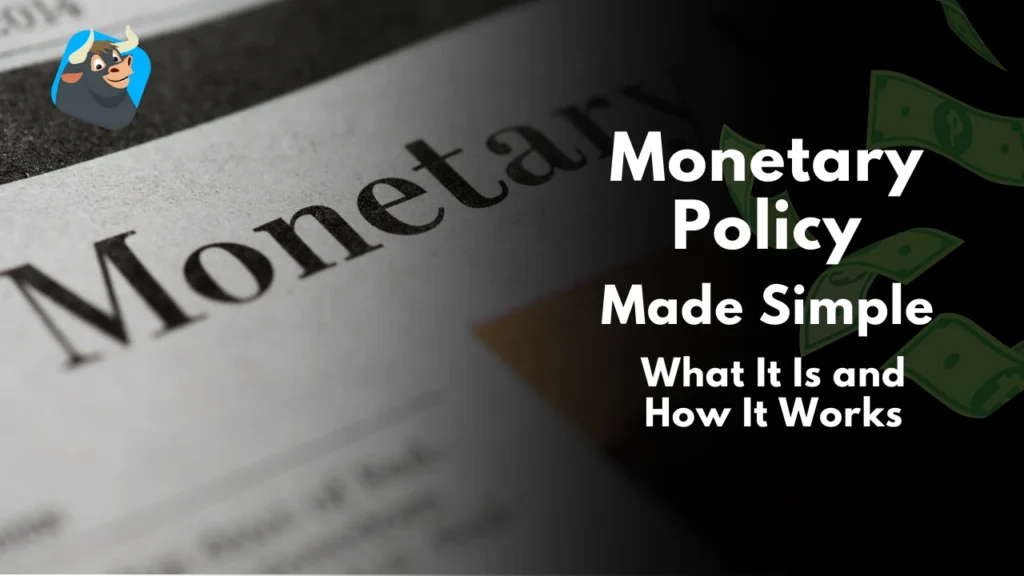 Monetary Policy 2024 Made Simple: What It Is and How It Works