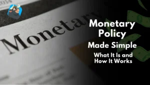 Monetary Policy 2024 Made Simple: What It Is and How It Works