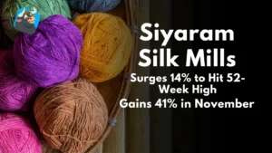 Siyaram Silk Mills Surges 14% to Hit 52-Week High, Gains 41% in November